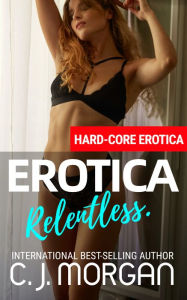 Title: Erotica Relentless., Author: C. J. Morgan