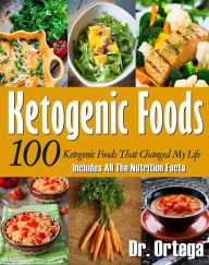 Title: 100 Ketogenic Foods That Changed My Life, Author: Dr. John Ortega