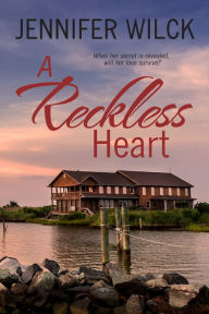 Title: A Reckless Heart, Author: Jennifer Wilck