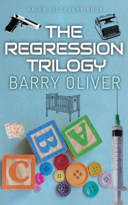 Title: The Regression Trilogy, Author: Barry Oliver