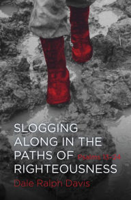 Title: Slogging Along in the Paths of Righteousness, Author: Dale Ralph Davis