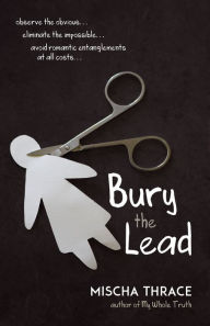 Title: Bury the Lead, Author: Mischa Thrace