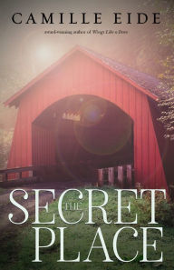 Title: The Secret Place, Author: Camille Eide