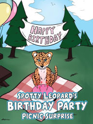 Title: Spotty Leopard's Birthday Party Picnic Surprise, Author: Michael Kamplain