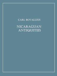 Title: Nicaraguan Antiquities, Author: Carl Bovallius