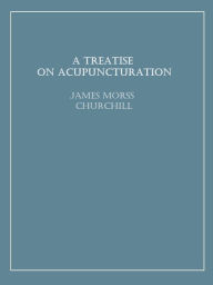 Title: A Treatise on Acupuncturation, Author: James Morss Churchill