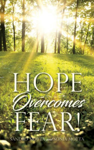 Title: HOPE OVERCOMES FEAR!, Author: Sandro Motta