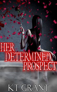 Title: Her Determined Prospect, Author: Kt Grant