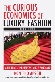 Title: The Curious Economics of Luxury Fashion: Millennials, Influencers and a Pandemic, Author: Don Thompson