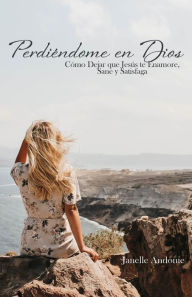 Title: Perdiendome en Dios, Author: Janelle Andonie