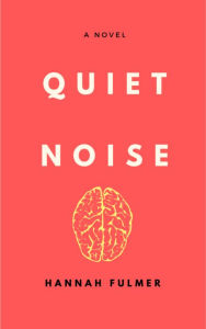 Title: Quiet Noise, Author: Hannah Fulmer