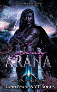 Title: Enchanting Arana: A Paranormal Romance retelling of The Little Mermaid, Author: Leann Ryans