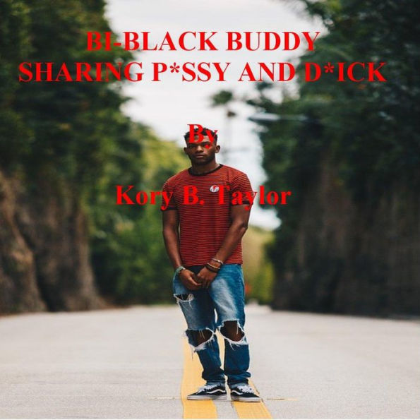 BI-BLACK BUDDY SHARING P*SSY AND D*ICK