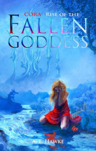 Title: Cora: Rise of the Fallen Goddess, Author: A. L. Hawke