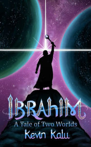 Title: Ibrahim: A Tale of Two Worlds, Author: Kevin Kalu