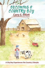 Title: Becoming a Country Boy, Author: Larry E. Elliott