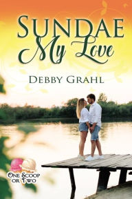 Title: Sundae My Love, Author: Debby Grahl