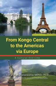 Title: From Kongo Central to the Americas via Europe, Author: Adrien Ngudiankama MPhil.