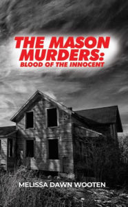 Title: The Mason Murders: Blood of the Innocent, Author: Melissa Dawn Wooten