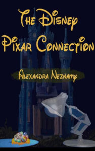 Title: The Disney Pixar Connection, Author: Alexandra Neznamy