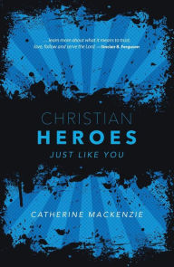 Title: Christian Heroes, Author: Catherine MacKenzie