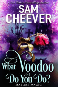 Title: What Voodoo Do You Do?: A Paranormal Women's Fiction Novel, Author: Sam Cheever