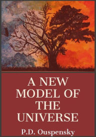 Title: A New Model of the Universe, Author: P.D. Ouspensky