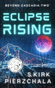 Title: Eclipse Rising: Beyond Cascadia: Two, Author: S. Kirk Pierzchala