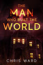 The Man Who Built the World