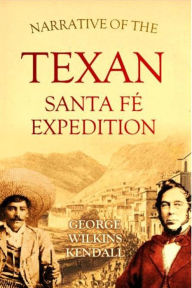 Title: Narrative of the Texan Santa Fe Expedition, Author: George Wilkins Kendall