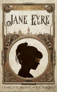 Title: Public Work Steampunk Presents Jane Eyre, Author: R.A. Harding