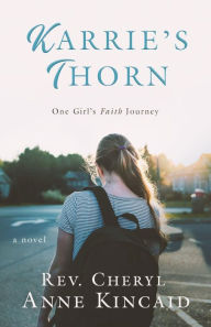Title: Karrie's Thorn: A Novel, Author: Rev. Cheryl Anne Kincaid