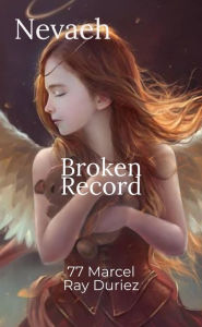 Title: Nevaeh Broken Record, Author: Marcel Ray Duriez