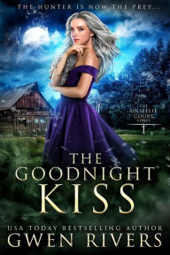 Title: The Goodnight Kiss (The Unseelie Court, #1), Author: Gwen Rivers