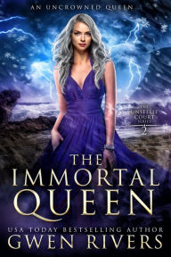 Title: The Immortal Queen, Author: Gwen Rivers