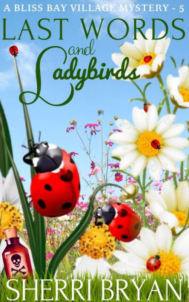 Last Words and Ladybirds: A Bliss Bay Village Mystery