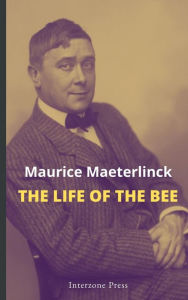 Title: The Life of the Bee, Author: Maurice Maeterlinck