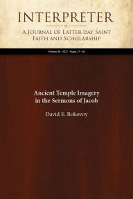 Title: Ancient Temple Imagery in the Sermons of Jacob, Author: David E. Bokovoy