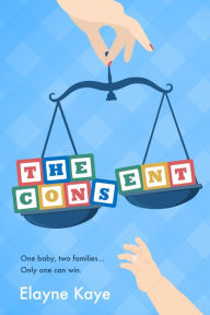 Title: The Consent, Author: Elayne Kaye