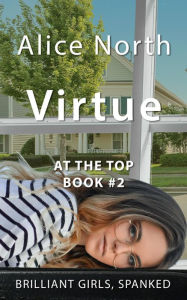 Title: Virtue (At the Top 2): A Spanking Novel, Author: Alice North