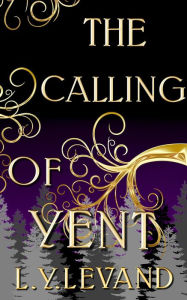 Title: The Calling of Yent, Author: L. Y. Levand