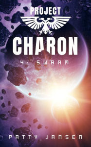 Title: Project Charon 4: Swarm, Author: Patty Jansen
