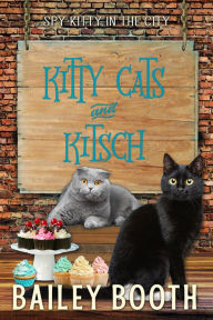 Title: Kitty Cats and Kitsch, Author: Bailey Booth