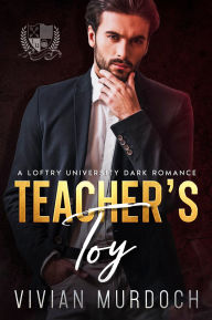 Teacher's Toy: A Loftry University Dark Romance