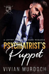 Title: Psychiatrist's Puppet: A Loftry University Dark Romance, Author: Vivian Murdoch