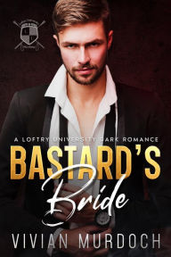 Title: Bastard's Bride: A Loftry University Dark Romance, Author: Vivian Murdoch