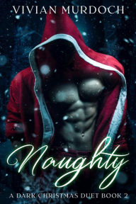 Title: Naughty: A Dark Christmas Duet Book 2, Author: Vivian Murdoch