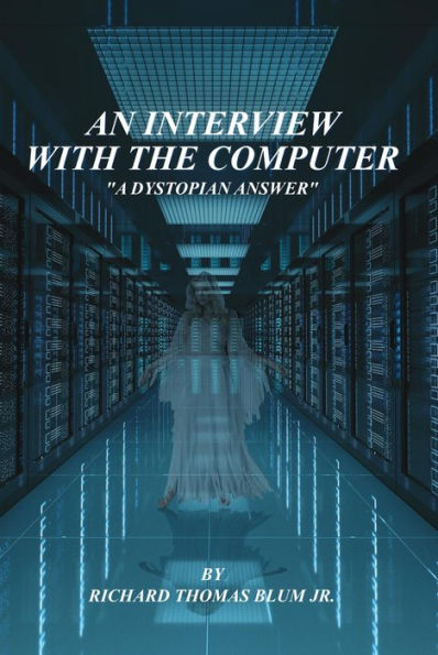 An Interview with the Computer: A Dystopian Answer
