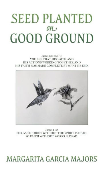 SEED PLANTED ON GOOD GROUND: James 2:22 (NLT) YOU SEE THAT HIS FAITH AND HIS ACTIONS WORKING TOGETHER AND HIS FAITH WAS MADE COMPLETE BY WHAT HE DID.