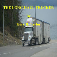 Title: THE LONG-HAUL TRUCKER, Author: Kory B. Taylor